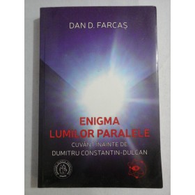    ENIGMA  LUMILOR  PARALELE  -  Dan D. FARCAS   